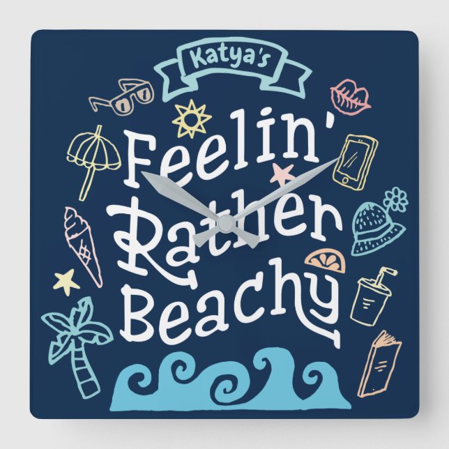 Feelin’ Rather Beachy Add Your Name Sassy Summer Square Wall Clock (Front)