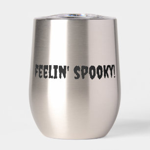 FEELIN’ SPOOKY  Stemless Wine Tumbler,