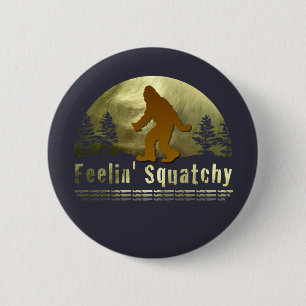Feelin' Squatchy 6 Cm Round Badge