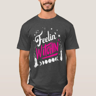 Feelin Witchin T-Shirt