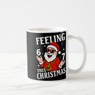 Feeling 6 7 This Christmas Funny Santa Six Seven M Coffee Mug