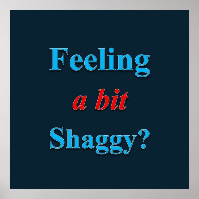 Feeling a Bit Shaggy Poster Matte (Front)