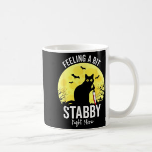 Feeling a Bit Stabby Right Meow Funny Black Cat Coffee Mug