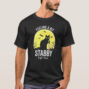 Feeling A Bit Stabby Right Meow Funny Black Cat T-Shirt