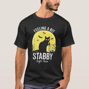 Feeling a Bit Stabby Right Meow Funny Black Cat T T-Shirt