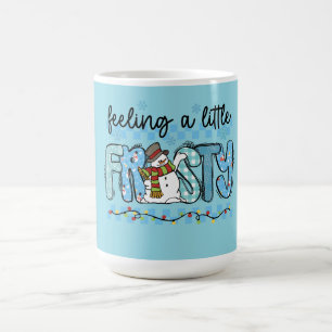 Feeling a little frosty coffee mug