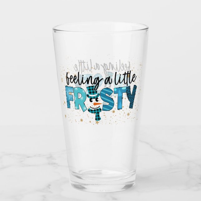 Feeling A Little Frosty Customise Glass (Front)