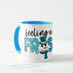 Feeling A Little Frosty Customize Mug