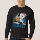 Feeling a Little Frosty Snowman Snow Christmas Sweatshirt<br><div class="desc">Feeling a Little Frosty Snowman Snow Christmas</div>