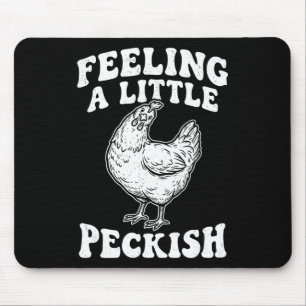 Feeling A Little Peckish Funny Chicken Hungry Hen  Mouse Pad