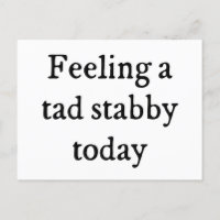 Feeling A Tad Stabby Funny Quote