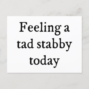 Feeling A Tad Stabby Funny Quote Postcard