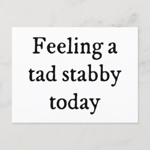 Feeling A Tad Stabby Funny Quote Postcard