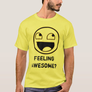 Feeling Awesome? T-Shirt