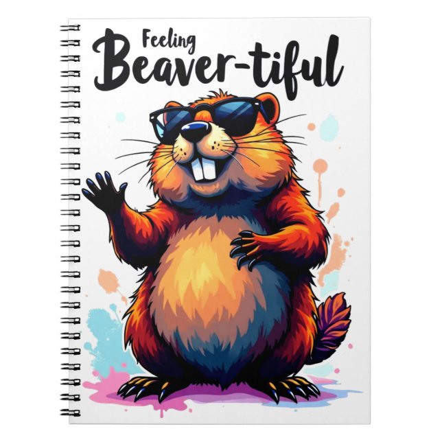 Feeling Beaver-tiful – Funny Beaver Graphic  Notebook (Front)