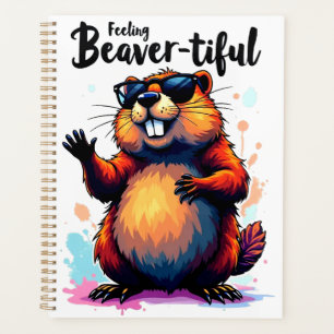 Feeling Beaver-tiful – Funny Beaver Graphic  Planner