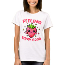 Feeling Berry Good Funny Strawberry