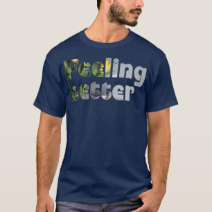 Feeling better T-Shirt