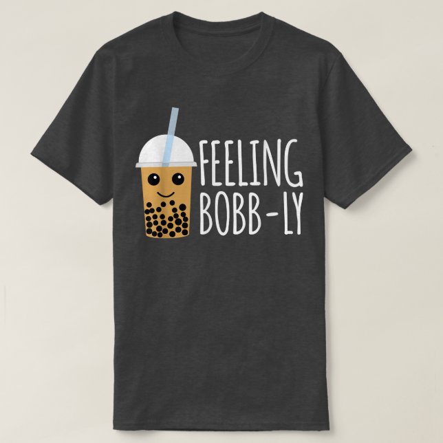Feeling Bobb-Ly Boba Tea Bubble  T-Shirt (Design Front)