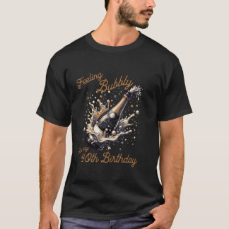 Feeling Bubbly 40th Birthday Party Funny Champagne T-Shirt