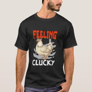 Feeling Clucky Chicken Farmer Farming Animals Chic T-Shirt
