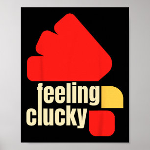 Feeling Clucky Chicken Lover Poster