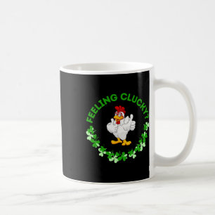 Feeling Clucky - Funny Chicken St. Patricks Shirt  Coffee Mug