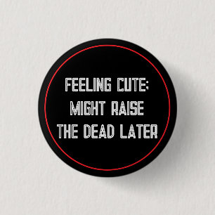 Feeling Cute 3 Cm Round Badge