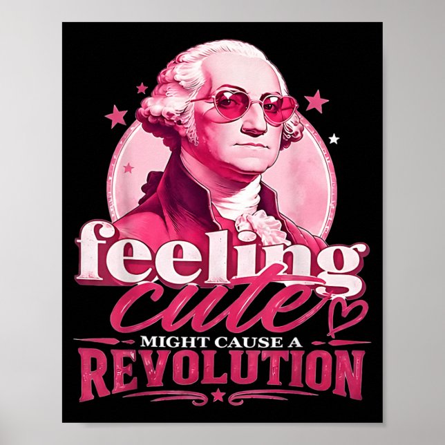 Feeling Cute Might Cause A Revolution Funny George Poster (Front)