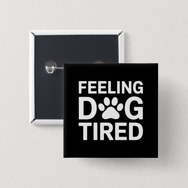 Feeling Dog Tired 15 Cm Square Badge (Front & Back)