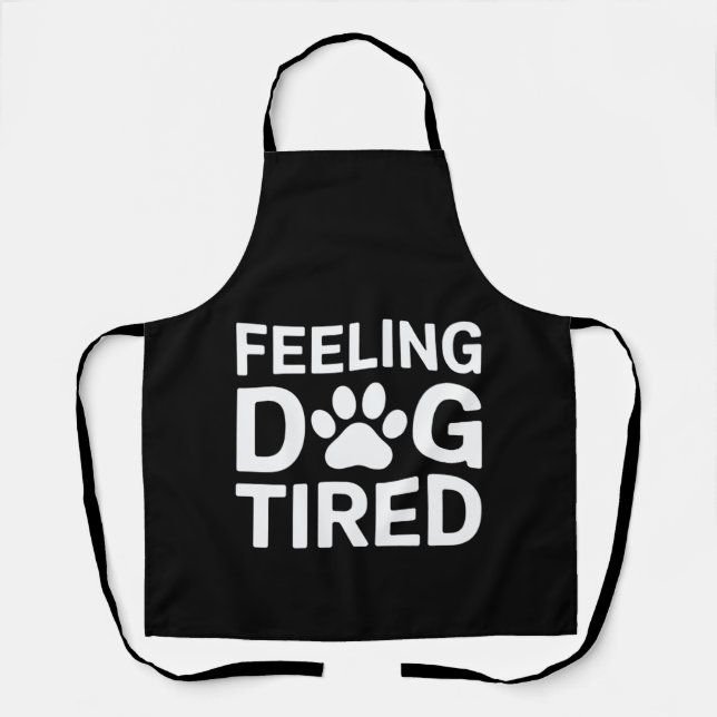 Feeling Dog Tired Apron (Front)