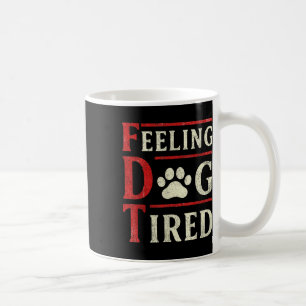 Feeling Dog Tired  Coffee Mug