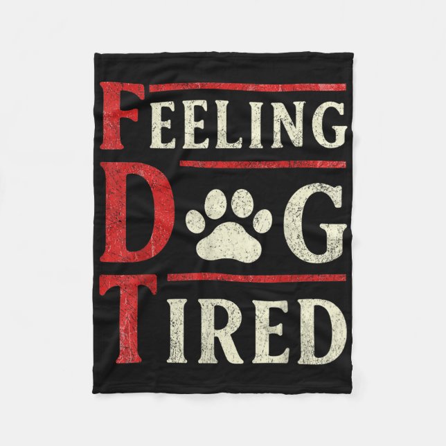 Feeling Dog Tired  Fleece Blanket (Front)