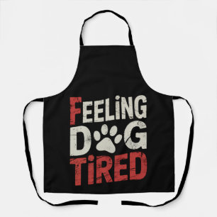Feeling Dog Tired Funny Retro Vintage Apron