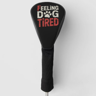 Feeling Dog Tired Funny Retro Vintage Golf Head Cover