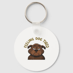 Feeling Dog Tired Key Ring