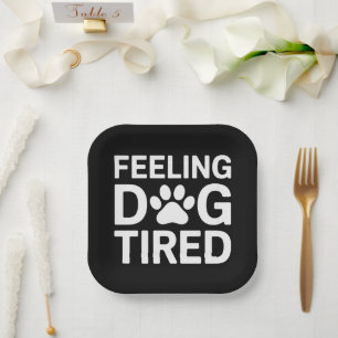 Feeling Dog Tired Paper Plate