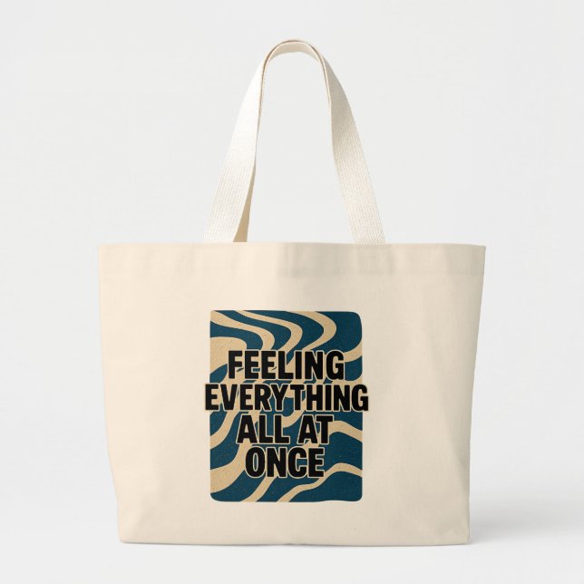 Feeling Everything All at Once – Tote Bag (Front)