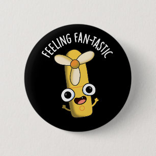 Feeling Fantastic Funny Fan Pun Dark BG 6 Cm Round Badge