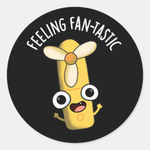 Feeling Fantastic Funny Fan Pun Dark BG Classic Round Sticker