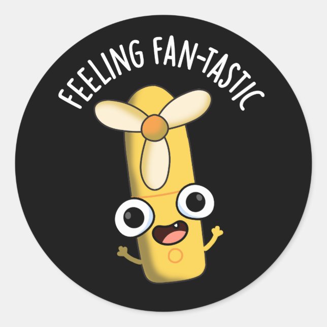 Feeling Fantastic Funny Fan Pun Dark BG Classic Round Sticker (Front)