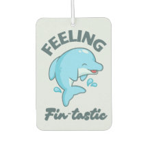 Feeling Fin-tastic (Fantastic) Funny Cute Dolphin