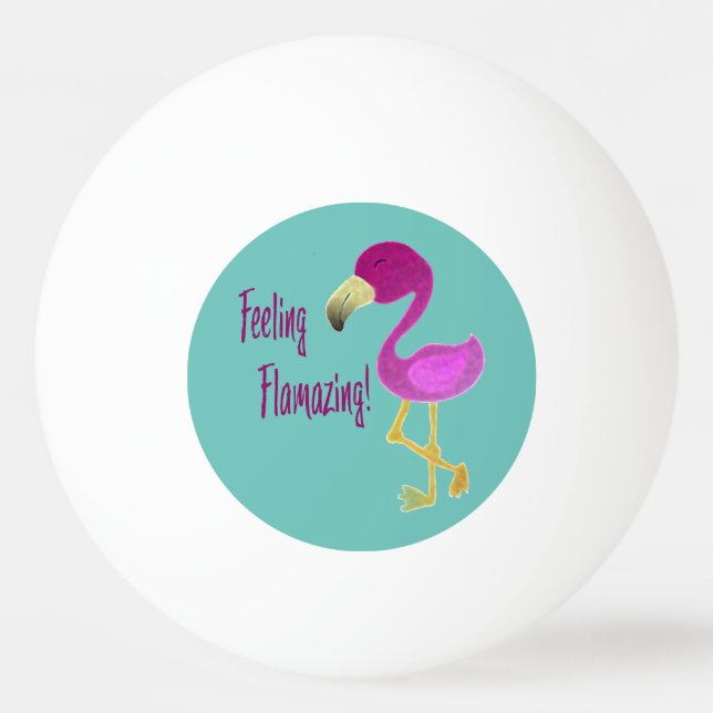 Feeling Flamazing Flamingo Ping Pong Ball (Front)