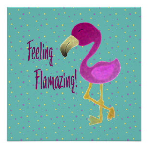 Feeling Flamazing Flamingo Poster