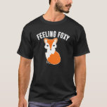 FEELING FOXY Funny Fox Women Teen Girls Love Foxes T-Shirt<br><div class="desc">FEELING FOXY Funny Fox Women Teen Girls Love Foxes Vintage</div>