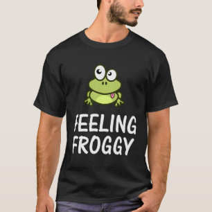Feeling Froggy Humourous Toad Frog T-Shirt