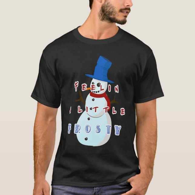 Feeling Frosty Holiday Xmas  Gag  Men Women Kids T-Shirt (Front)