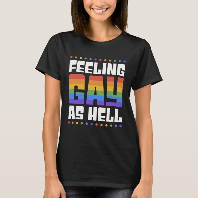 Feeling Gay As Hell  Trendy LGBTQ Queer Pride Aest T-Shirt (Front)