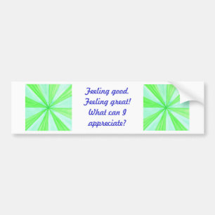 Feeling good, feeling great, bumper stickers