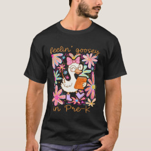 Feeling Goosey in Pre-K Silly Goose Teacher Back t T-Shirt